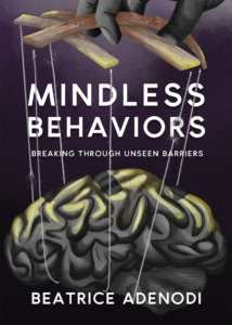 Mindless Behaviors - Breaking Through Unseen Barriers by Beatrice Adenodi-The BookFest